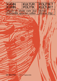 Kann Kultur Politik? - Kann Politik Kultur? (Warum wir wieder mehr über Kulturpolitik sprechen sollten) (German Edition) by Michael Wimmer, 9783110679809