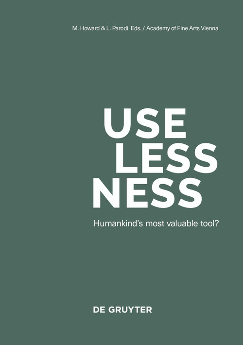 Uselessness (Humankind's most valuable tool?) by Michelle Howard, Luciano Parodi, 9783110679816