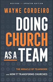 Doing Church as a Team (The Miracle of Teamwork and How It Transforms Churches) by Wayne Cordeiro, 9780764218484