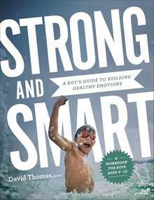Strong and Smart (A Boy's Guide to Building Healthy Emotions) by David Thomas, 9780764239991