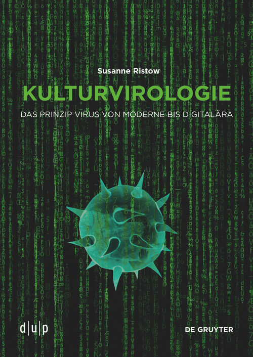 Kulturvirologie (Das Prinzip Virus von Moderne bis Digitalära) (German Edition) by Susanne Ristow, 9783110703283