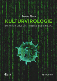 Kulturvirologie (Das Prinzip Virus von Moderne bis Digitalära) (German Edition) by Susanne Ristow, 9783110703283