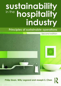 Sustainability in the Hospitality Industry 2nd Ed (Principles of Sustainable Operations) by Willy Legrand, Joseph S. Chen, 9780415531245
