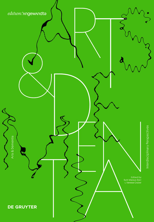 Arts & Dementia (Interdisciplinary Perspectives) by Ruth Mateus-Berr, L. Vanessa Gruber, 9783110720471