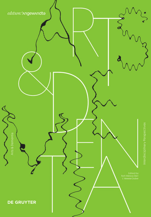Arts & Dementia (Interdisciplinary Perspectives) by Ruth Mateus-Berr, L. Vanessa Gruber, 9783110720471