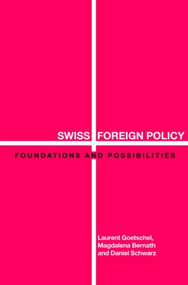Swiss Foreign Policy (Foundations and Possibilities) by Magdalena Bernath, Laurent Goetschel, Daniel Schwarz, 9780415348133