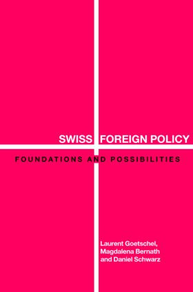 Swiss Foreign Policy (Foundations and Possibilities) by Magdalena Bernath, Laurent Goetschel, Daniel Schwarz, 9780415348133