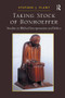 Taking Stock of Bonhoeffer (Studies in Biblical Interpretation and Ethics) - 9781409441069 by Stephen J. Plant, 9781409441069