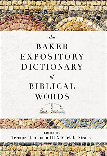 The Baker Expository Dictionary of Biblical Words by Tremper Longman III, Mark L. Strauss, 9780801019333