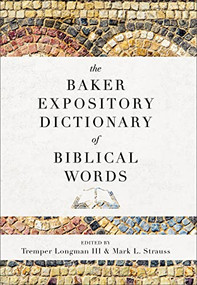 The Baker Expository Dictionary of Biblical Words by Tremper Longman III, Mark L. Strauss, 9780801019333