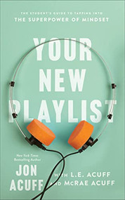 Your New Playlist (The Student's Guide to Tapping into the Superpower of Mindset) by Jon Acuff, L.E. Acuff, McRae Acuff, 9781540902481