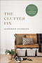 The Clutter Fix (The No-Fail, Stress-Free Guide to Organizing Your Home) by Shannon Acheson, 9780764240003