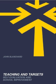 Teaching and Targets (Self Evaluation and School Improvement) by John Blanchard, 9780415284387