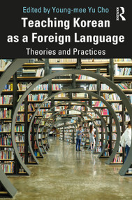 Teaching Korean as a Foreign Language (Theories and Practices) by Young-mee Yu Cho, 9780367199630