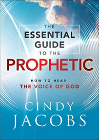 The Essential Guide to the Prophetic (How to Hear the Voice of God) by Cindy Jacobs, 9780800762728