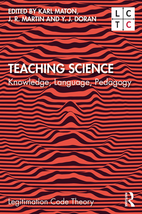 Teaching Science (Knowledge, Language, Pedagogy) by Karl Maton, J. R. Martin, Y. J. Doran, 9780815355755