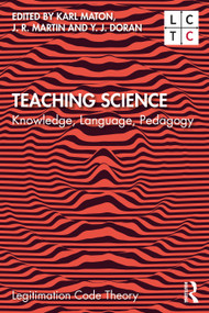Teaching Science (Knowledge, Language, Pedagogy) by Karl Maton, J. R. Martin, Y. J. Doran, 9780815355755