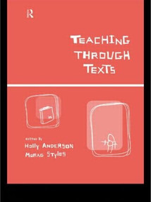 Teaching Through Texts (Promoting Literacy Through Popular and Literary Texts in the Primary Classroom) by Holly Anderson, Morag Styles, 9780415203074