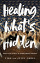 Healing What's Hidden (Practical Steps to Overcoming Trauma) by Evan Owens, Jenny Owens, 9780800740948