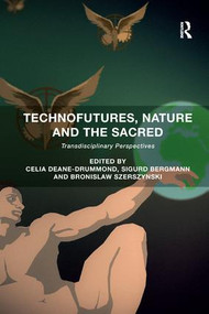 Technofutures, Nature and the Sacred (Transdisciplinary Perspectives) - 9781138053373 by Celia Deane-Drummond, Sigurd Bergmann, Bronislaw Szerszynski, 9781138053373