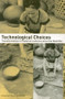 Technological Choices (Transformation in Material Cultures Since the Neolithic) by Pierre Lemonnier, 9780415296441