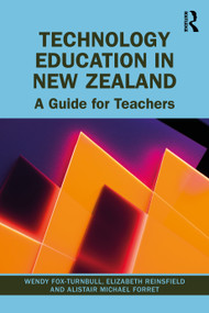 Technology Education in New Zealand (A Guide for Teachers) - 9780367418977 by Wendy Fox-Turnbull, Elizabeth Reinsfield, Alistair Michael Forret, 9780367418977