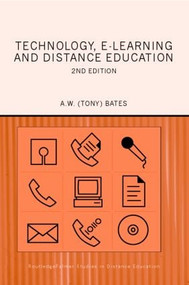 Technology, e-learning and Distance Education by A.W. (Tony) Bates, 9780415284370