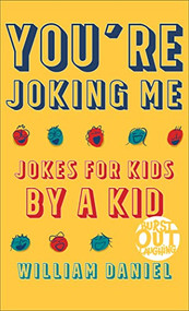 You're Joking Me (Jokes for Kids by a Kid) by William Daniel, 9780800741341