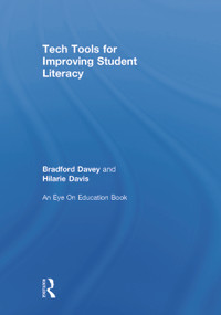 Tech Tools for Improving Student Literacy by Bradford T. Davey, Hilarie B. Davis, 9780415734714