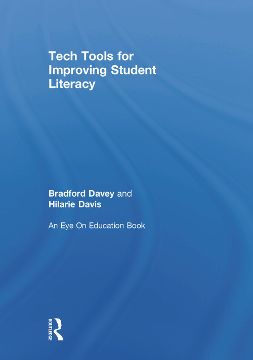 Tech Tools for Improving Student Literacy by Bradford T. Davey, Hilarie B. Davis, 9780415734714