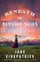 Beneath the Bending Skies (A Novel) by Jane Kirkpatrick, 9780800736125