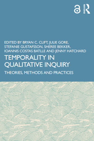 Temporality in Qualitative Inquiry (Theories, Methods and Practices) - 9780367538514 by Bryan C. Clift, Julie Gore, Stefanie Gustafsson, Sheree Bekker, Ioannis Costas Batlle, Jenny Hatchard, 9780367538514