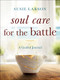 Soul Care for the Battle (A Guided Journal) by Susie Larson, 9780764241437
