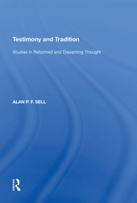 Testimony and Tradition (Studies in Reformed and Dissenting Thought) - 9781138620773 by Alan P.F. Sell, 9781138620773