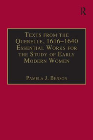 Texts from the Querelle, 1616-1640 (Essential Works for the Study of Early Modern Women: Series III, Part Two, Volume 2) by Pamela J. Benson, 9780754631149