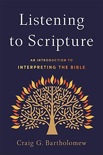 Listening to Scripture (An Introduction to Interpreting the Bible) by Craig G. Bartholomew, 9780801099038