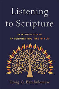 Listening to Scripture (An Introduction to Interpreting the Bible) by Craig G. Bartholomew, 9780801099038