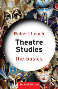 Theatre Studies: The Basics by Robert Leach, 9780415811682