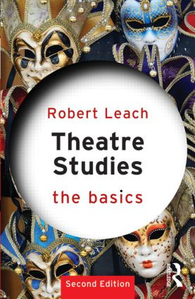 Theatre Studies: The Basics by Robert Leach, 9780415811682