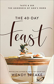 The 40-Day Feast (Taste and See the Goodness of God's Word) by Wendy Speake, 9781540901255