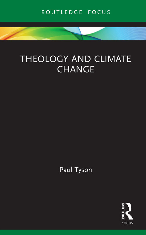 Theology and Climate Change by Paul Tyson, 9780367565367