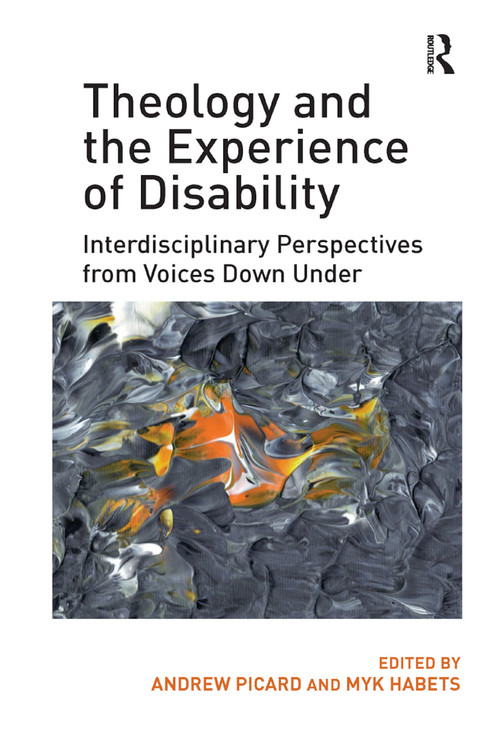 Theology and the Experience of Disability (Interdisciplinary Perspectives from Voices Down Under) - 9780367880736 by Andrew Picard, Myk Habets, 9780367880736