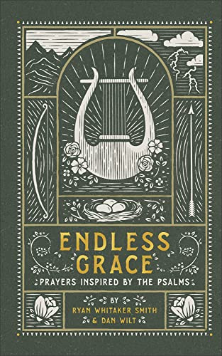 Endless Grace (Prayers Inspired by the Psalms) by Ryan Whitaker Smith, Dan Wilt, 9781587435478