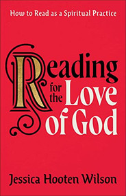 Reading for the Love of God (How to Read as a Spiritual Practice) by Jessica Hooten Wilson, 9781587435256