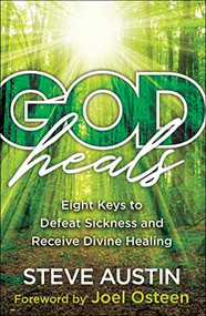 God Heals (Eight Keys to Defeat Sickness and Receive Divine Healing) by Steve Austin, Joel Osteen, 9780800762803