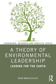 A Theory of Environmental Leadership (Leading for the Earth) by Mark Manolopoulos, 9780367474003