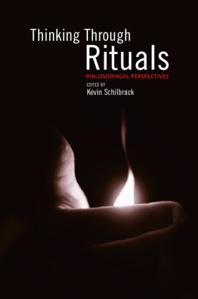 Thinking Through Rituals (Philosophical Perspectives) by Kevin Schilbrack, 9780415290593