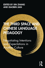 The Third Space and Chinese Language Pedagogy (Negotiating Intentions and Expectations in Another Culture) - 9780367364281 by Xin Zhang, Xiaobin Jian, 9780367364281