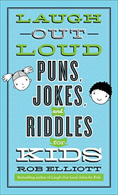 Laugh-Out-Loud Puns, Jokes, and Riddles for Kids by Rob Elliott, 9780800742546
