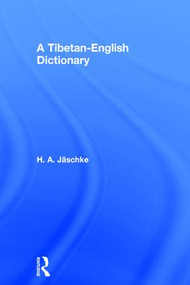 Tibetan-English Dictionary by H. A. Jaschke, 9780415058971